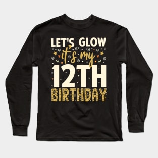 Let's Glow Party 12th Birthday Gift Long Sleeve T-Shirt